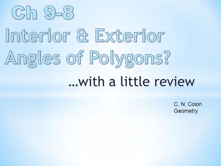 …with a little review C. N. Colon Geometry. Proving Triangles Congruent by (AAS, HL)