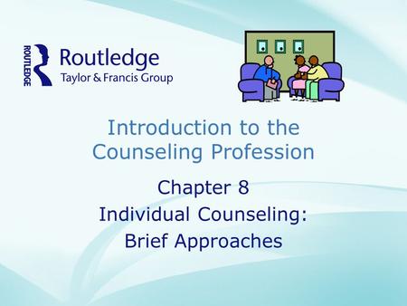 Introduction to the Counseling Profession Chapter 8 Individual Counseling: Brief Approaches.