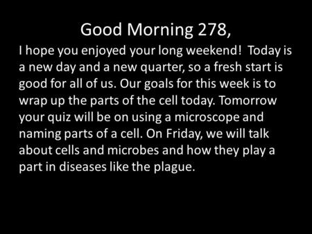 Good Morning 278, I hope you enjoyed your long weekend! Today is a new day and a new quarter, so a fresh start is good for all of us. Our goals for this.