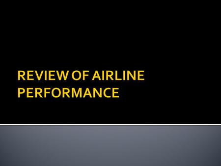 REVIEW OF AIRLINE PERFORMANCE