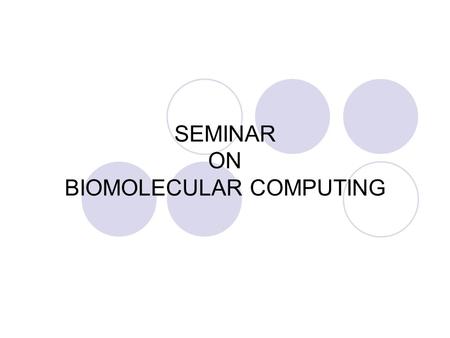 SEMINAR ON BIOMOLECULAR COMPUTING