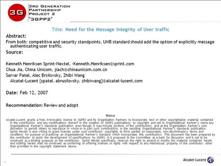 1 Title: Need for the Message Integrity of User traffic Abstract: From both: competitive and security standpoints, UMB standard should add the option of.