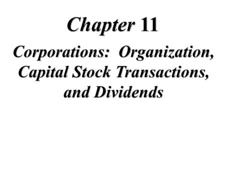 Corporations: Organization, Capital Stock Transactions, and Dividends