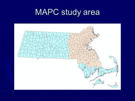 MAPC study area. 2030: Alternate Futures  WOC envisions the results of more comprehensive regional planning  Result of community workshops—what do participants.