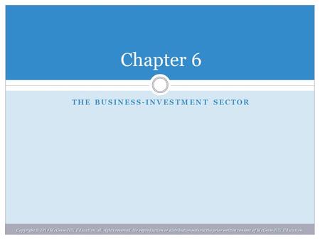 Copyright © 2014 McGraw-Hill Education. All rights reserved. No reproduction or distribution without the prior written consent of McGraw-Hill Education.