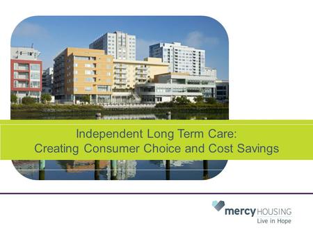 Independent Long Term Care: Creating Consumer Choice and Cost Savings.