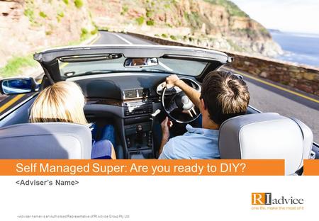 Self Managed Super: Are you ready to DIY? is an Authorised Representative of RI Advice Group Pty Ltd.