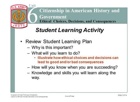 6 Unit Ethical Choices, Decisions, and Consequences Chapter 8: Critical Thinking in Citizenship Lesson 2: Ethical Choices, Decisions, and Consequences.