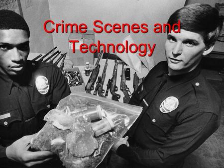 Copy Right 2005, Hi Tech Criminal Justice, Raymond E. Foster Crime Scenes and Technology.