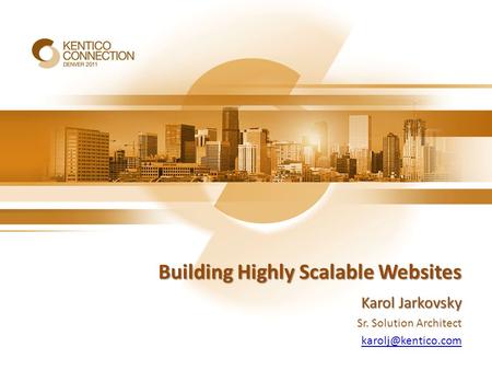 Building Highly Scalable Websites Karol Jarkovsky Sr. Solution Architect