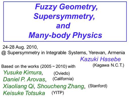 Kazuki Hasebe 24-28 Aug. Supersymmetry in Integrable Systems, Yerevan, Armenia (Kagawa N.C.T.) Based on the works (2005 ～ 2010) with Yusuke Kimura,