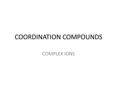 COORDINATION COMPOUNDS