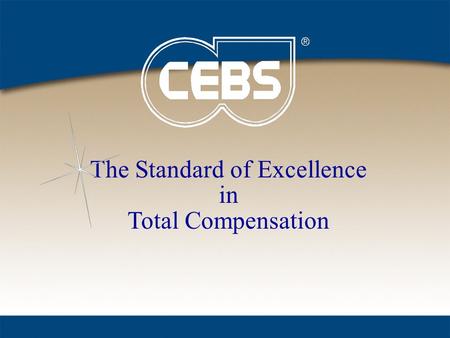 The Standard of Excellence in Total Compensation.