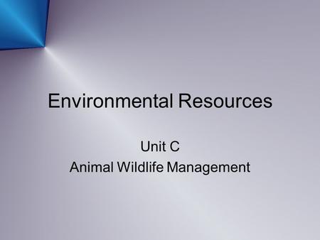 Environmental Resources Unit C Animal Wildlife Management.