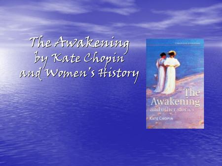 The Awakening by Kate Chopin and Women’s History