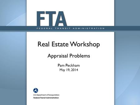 Real Estate Workshop Appraisal Problems Pam Peckham May 19, 2014.