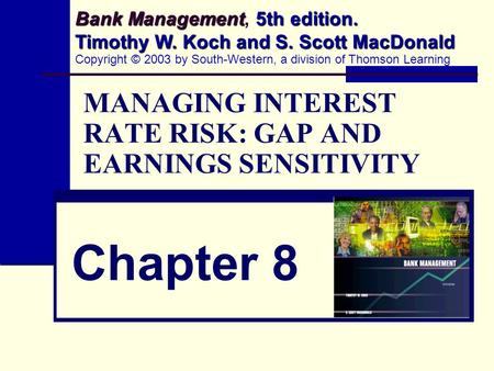 MANAGING INTEREST RATE RISK: GAP AND EARNINGS SENSITIVITY