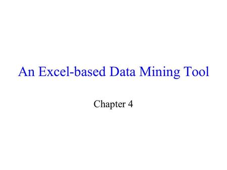 An Excel-based Data Mining Tool Chapter 4. 4.1 The iData Analyzer.