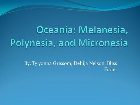 Oceania: Melanesia, Polynesia, and Micronesia