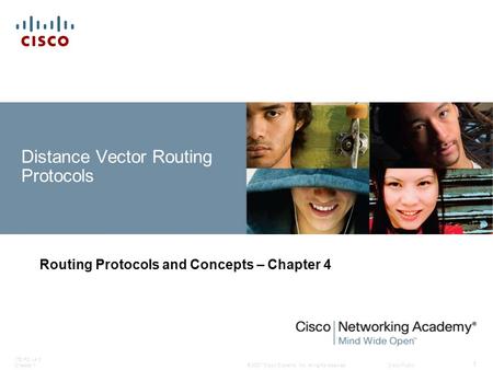 © 2007 Cisco Systems, Inc. All rights reserved.Cisco Public ITE PC v4.0 Chapter 1 1 Distance Vector Routing Protocols Routing Protocols and Concepts –