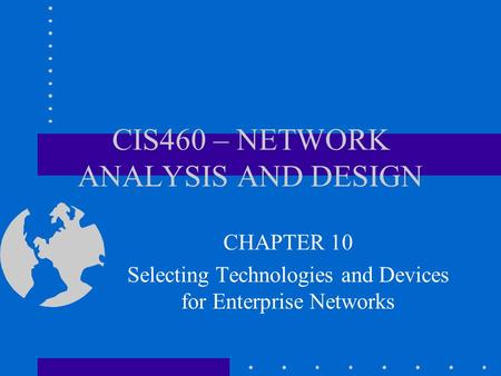 CIS460 – NETWORK ANALYSIS AND DESIGN