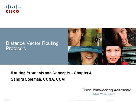 © 2007 Cisco Systems, Inc. All rights reserved.Cisco Public ITE PC v4.0 Chapter 1 1 Distance Vector Routing Protocols Routing Protocols and Concepts –