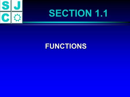 SECTION 1.1 FUNCTIONS FUNCTIONS. DEFINITION OF A RELATION A relation is a correspondence between two sets. If x and y are two elements in these sets and.