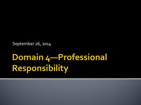 September 26, 2014.  Individual jot down  Partner talk  Table discussion  Whole group sharing.