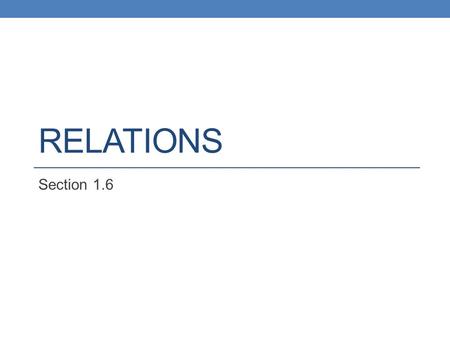 RELATIONS Section 1.6. Coordinate Plane X- coordinate: represents horizontal placement Y-coordinate: represents vertical placement Origin: (0,0) Points: