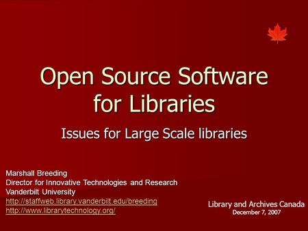 Open Source Software for Libraries Issues for Large Scale libraries Marshall Breeding Director for Innovative Technologies and Research Vanderbilt University.