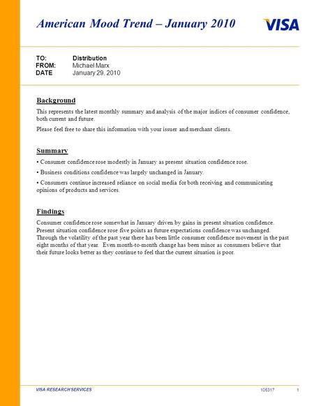 105317 VISA RESEARCH SERVICES 1 TO:Distribution FROM:Michael Marx DATEJanuary 29, 2010 American Mood Trend – January 2010 Background This represents the.