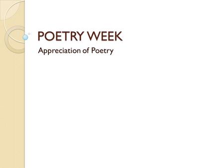 POETRY WEEK Appreciation of Poetry. 17/5/15Sonnets 1 Bell work: Answer these two questions: 1.Write the definition for a sonnet. 2.Who was William Shakespeare?