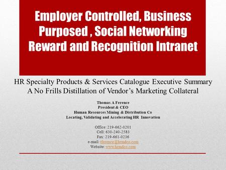 Employer Controlled, Business Purposed, Social Networking Reward and Recognition Intranet HR Specialty Products & Services Catalogue Executive Summary.