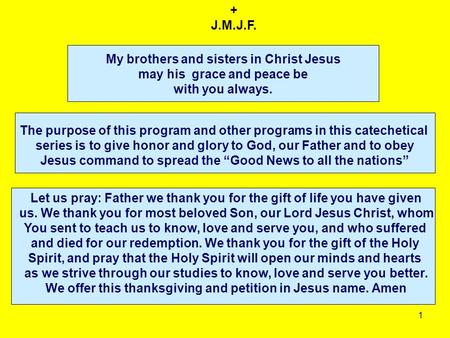 1 My brothers and sisters in Christ Jesus may his grace and peace be with you always. + J.M.J.F. The purpose of this program and other programs in this.