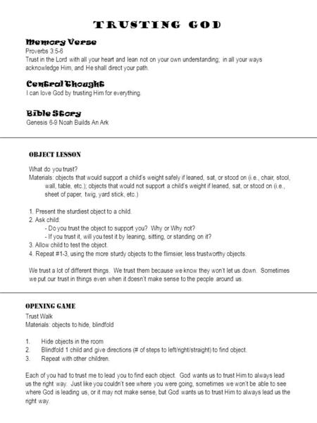 Central Thought I can love God by trusting Him for everything. TRUSTING GOD Memory Verse Proverbs 3:5-6 Trust in the Lord with all your heart and lean.