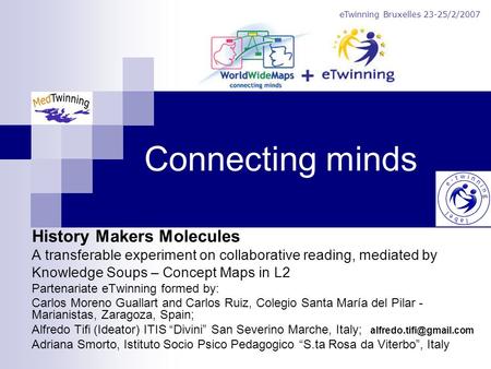 Connecting minds History Makers Molecules A transferable experiment on collaborative reading, mediated by Knowledge Soups – Concept Maps in L2 Partenariate.