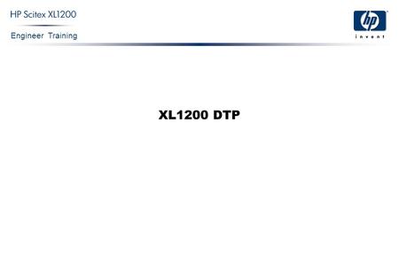 Engineer Training XL1200 DTP. Engineer Training XL1200 DTP Confidential 2 DTP Workflow Mac/PC Freehand Photoshop, Quark etc XL1200 machine Application.