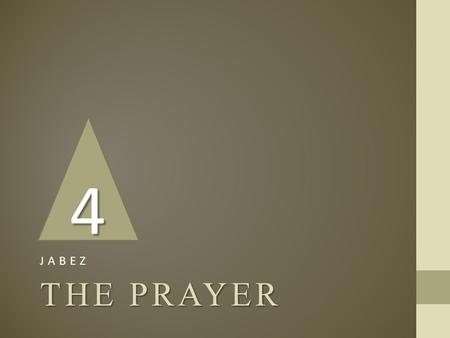 THE PRAYER JABEZ 4. Fausset’s Bible Dictionary “His prayer is one of the most comprehensive in the Bible, and shines forth like a brilliant star in the.