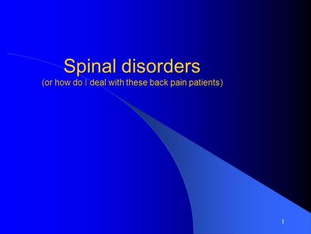 1 Spinal disorders (or how do I deal with these back pain patients)