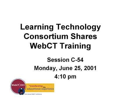 Terry Morrow University of Florida Sherry Clark University of Georgia Karen Kral University of Delaware Third Annual WebCT Conference.