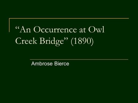 “An Occurrence at Owl Creek Bridge” (1890)