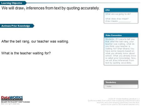 CCSS 5 th Grade Reading Literature 1.2 Quote accurately from a text when explaining what the text says explicitly and when drawing inferences from the.