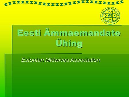 Eesti Ämmaemandate Ühing Estonian Midwives Association.