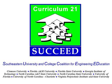 S outheastern U niversity and C ollege C oalition for E ngineering ED ucation Clemson University Florida A&M University Florida State University Georgia.