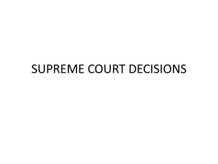 SUPREME COURT DECISIONS. ESSENTIAL QUESTION What is the purpose of the Supreme Court?