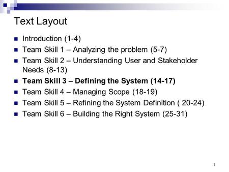 1 Text Layout Introduction (1-4) Team Skill 1 – Analyzing the problem (5-7) Team Skill 2 – Understanding User and Stakeholder Needs (8-13) Team Skill 3.