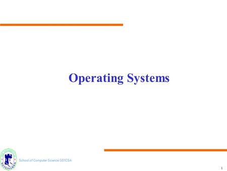 Operating Systems.