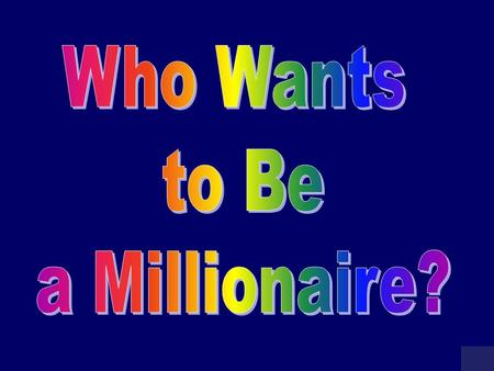 MILLIONAIRE SCOREBOARD $100 $200 $300 $500 $1,000 $2,000 $4,000 $8,000 $16,000 $32,000 $64,000 $125,000 $250,000 $500,000 $1 MILLION Click the $ for.