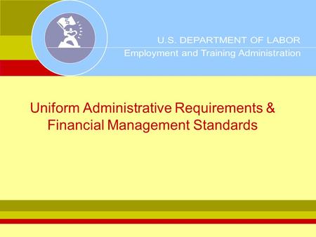 Uniform Administrative Requirements & Financial Management Standards.