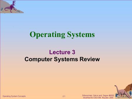 Operating Systems Lecture 3 Computer Systems Review